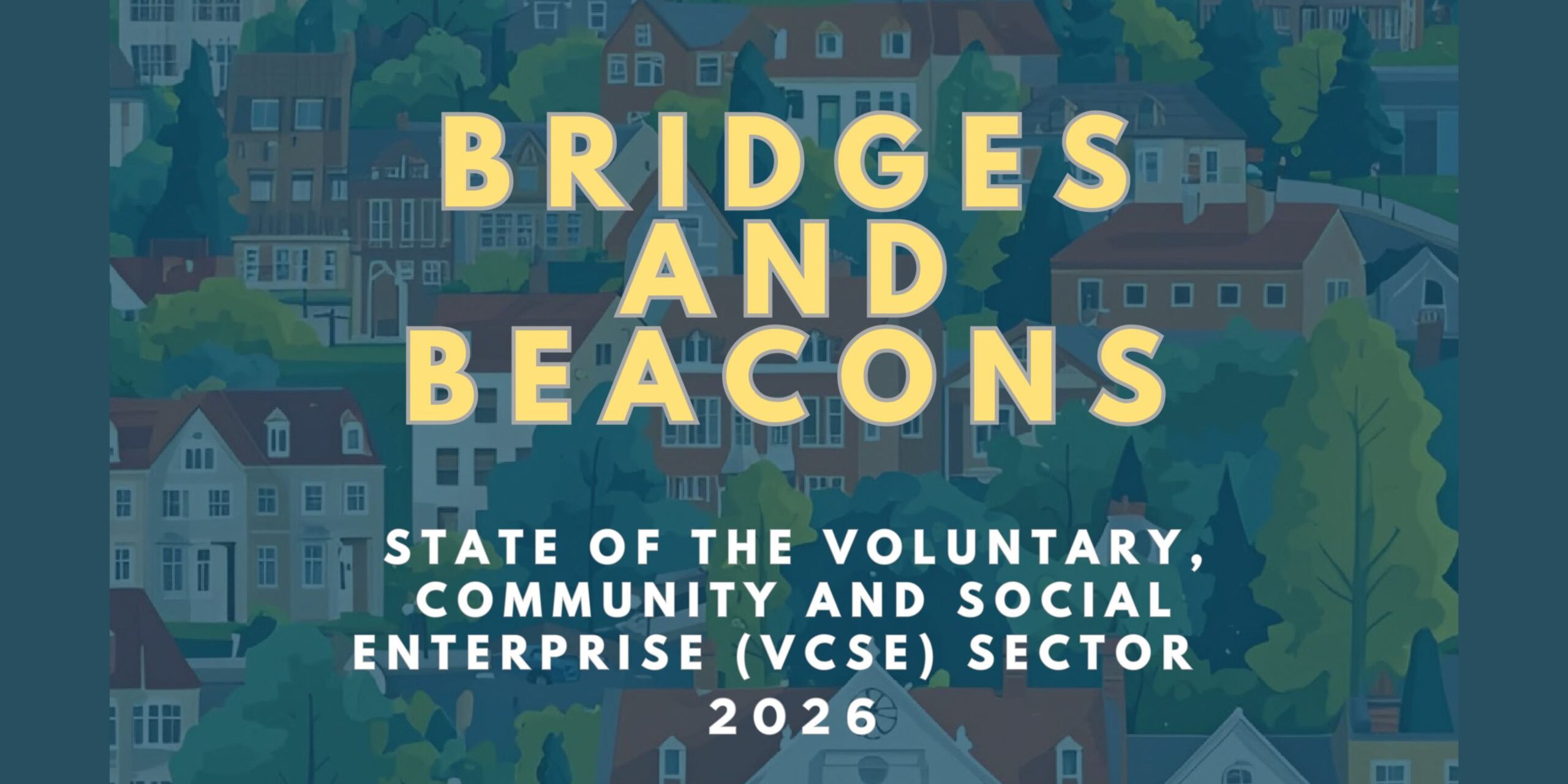 Bridges and Beacons. State of the Voluntary, Community and Social Enterprise Sector 2026